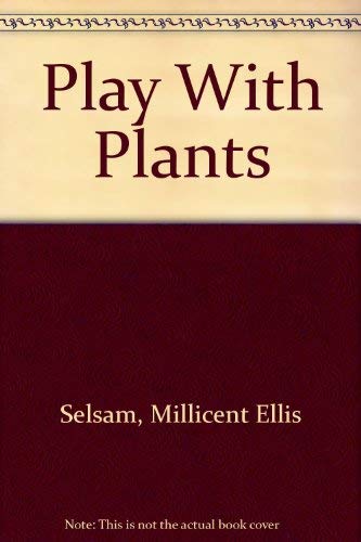 Play With Plants (9780688321666) by Selsam, Millicent Ellis