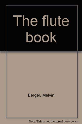 The flute book (9780688412968) by Berger, Melvin