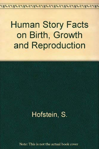 9780688413613: Human Story Facts on Birth, Growth and Reproduction