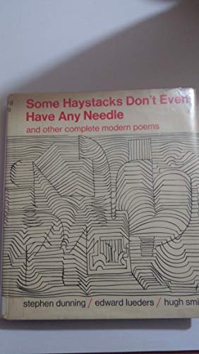 Some Haystacks Don't Even Have Any Needle and Other Complete Modern Poems (9780688414450) by Dunning, Stephen