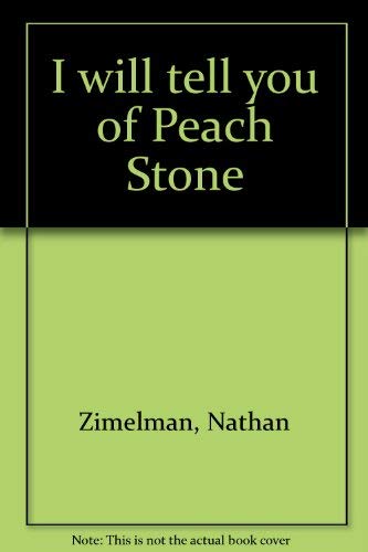 Stock image for I Will Tell You of Peach Stone for sale by ThriftBooks-Dallas