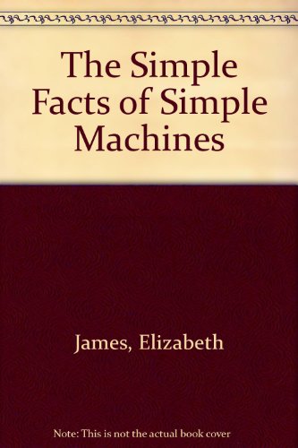 9780688416850: The Simple Facts of Simple Machines