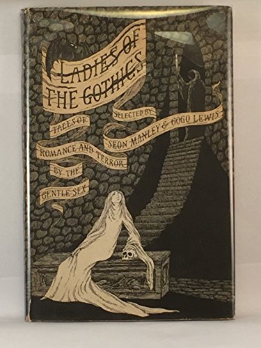 

Ladies of the Gothic : Tales of Romance and Terror By the Gentle Sex [first edition]