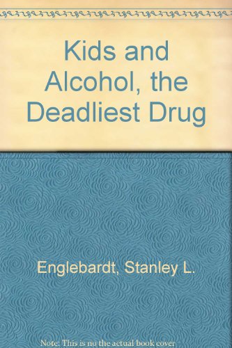 Stock image for Kids and Alcohol, the Deadliest Drug for sale by Library House Internet Sales