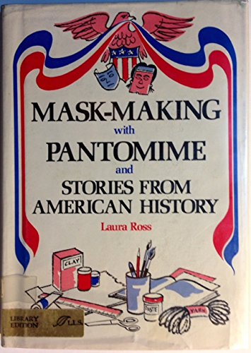 Stock image for Mask-making with Pantomime and Stories from American History for sale by Library House Internet Sales