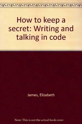 Imagen de archivo de How to Keep a Secret : Writing and Talking in Code a la venta por Better World Books