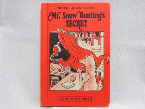 Mr. Snow Bunting's Secret (Fun-To-Read Book) (9780688418359) by Quackenbush, Robert M.