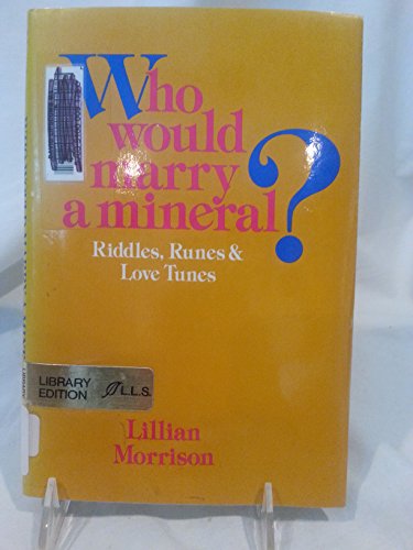 Who Would Marry a Mineral?: Riddles, Runes, and Love Tunes (9780688418465) by Morrison, Lillian; Leydon, Rita Floden