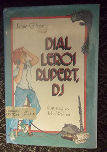 Dial Leroi Rupert Dj. (9780688418885) by Gilson, Jamie; Wallner, John C.