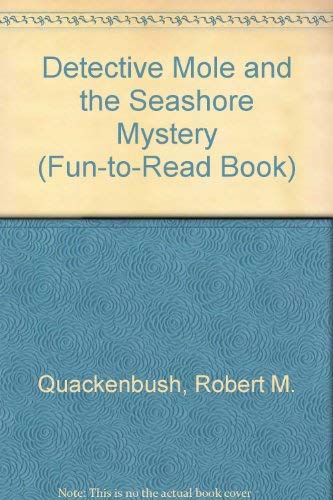 Detective Mole and the Seashore Mystery (Fun-To-Read Book) (9780688419172) by Quackenbush, Robert M.