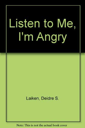 Stock image for Listen to Me, I'm Angry for sale by Better World Books: West