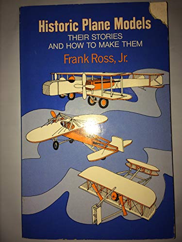 Beispielbild fr Historic Plane Models: Their Stories and How to Make Them zum Verkauf von Books From California