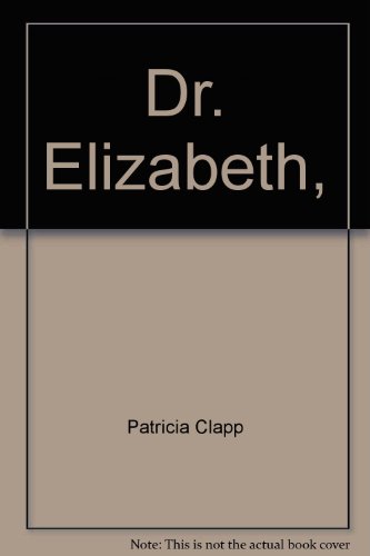 Stock image for Dr. Elizabeth,: The story of the first woman doctor for sale by ThriftBooks-Atlanta