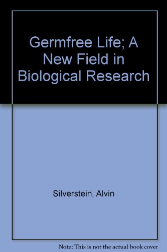 Germfree Life; A New Field in Biological Research (9780688511197) by Silverstein, Alvin