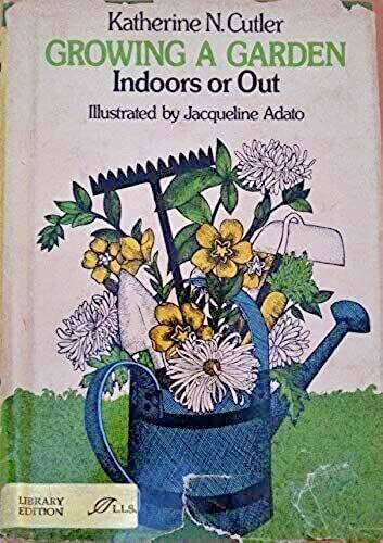 9780688515348: Growing a garden indoors or out [Hardcover] by Cutler, Katherine N