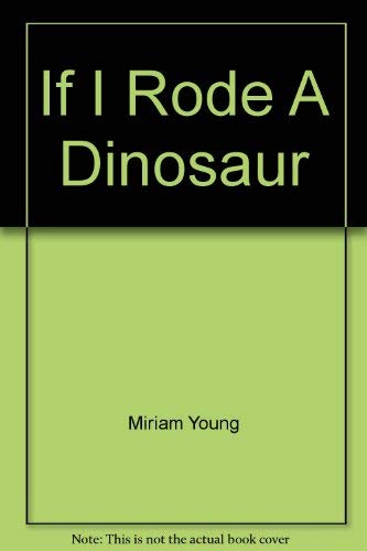 Beispielbild fr If I Rode a Dinosaur zum Verkauf von ThriftBooks-Atlanta