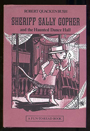 Sheriff Sally Gopher and the Haunted Dance Hall: Story and Pictures (Fun-To-Read Book) (9780688517847) by Quackenbush, Robert M.