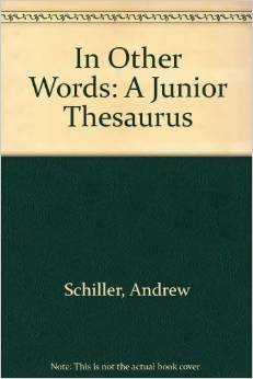 Junior Thesaurus: In Other Words II (9780688518271) by Jenkins, William A.; Schiller, Andrew