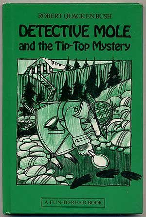 9780688518585: Detective Mole and the Tip-Top Mystery: Story and Pictures by Robert M. Quackenbush (1978-10-01)