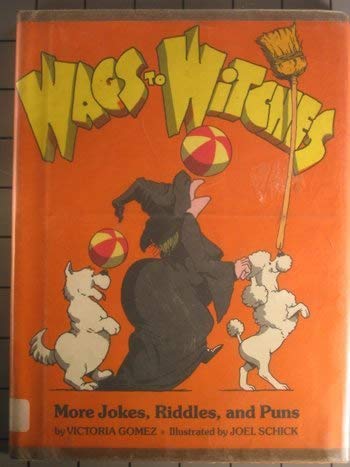 Beispielbild fr Wags to Witches: More Jokes, Riddles, and Puns zum Verkauf von Library House Internet Sales