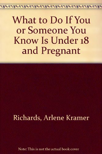 9780688519612: What to Do If You or Someone You Know Is Under 18 and Pregnant