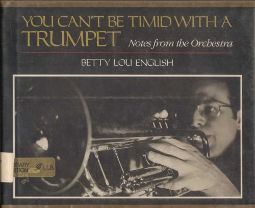 You Can't be Timid with a Trumpet Notes from the Orchestra