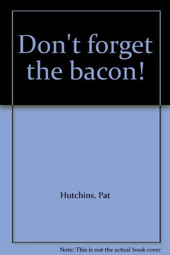 9780688800192: Don't Forget the Bacon!