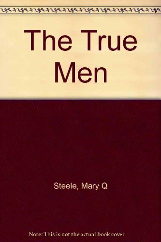 The True Men (9780688800529) by STEELE, Mary Q.