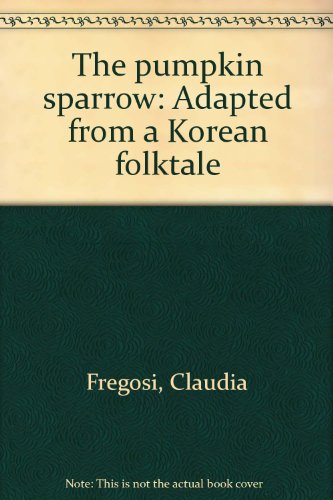 Beispielbild fr The pumpkin sparrow: Adapted from a Korean folktale zum Verkauf von SecondSale