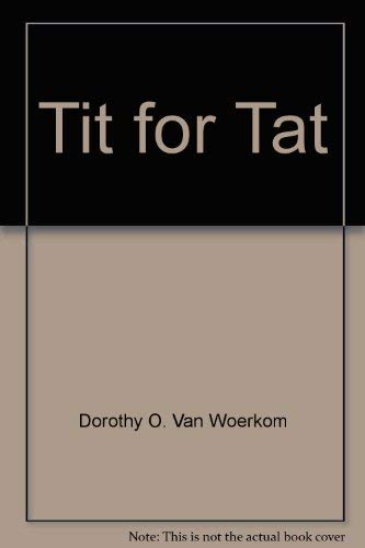 Tit for Tat (9780688800765) by Dorothy O. Van Woerkom; Douglas Florian
