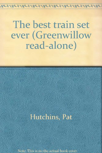9780688800864: Title: The best train set ever Greenwillow readalone
