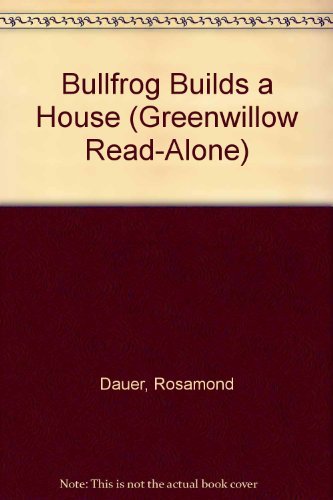 Beispielbild fr Bullfrog Builds a House (Greenwillow Read-Alone) zum Verkauf von Wonder Book