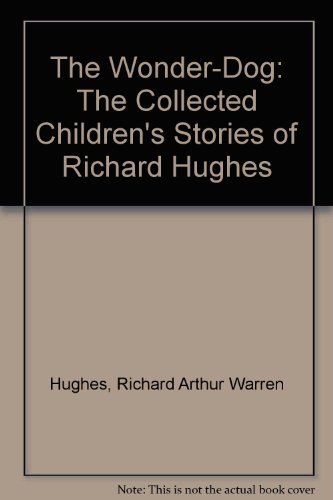 9780688800994: The Wonder-Dog: The Collected Children's Stories of Richard Hughes