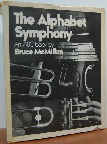 The alphabet symphony: An ABC book (9780688801120) by McMillan, Bruce