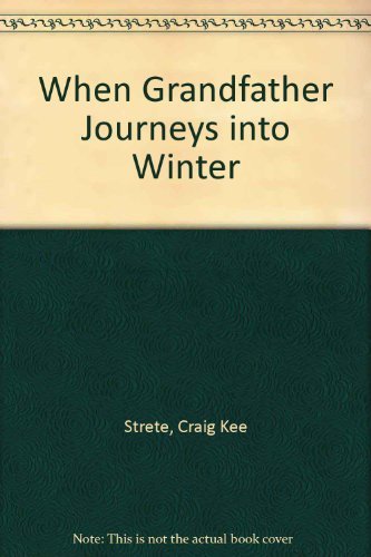 9780688801939: When Grandfather Journeys into Winter