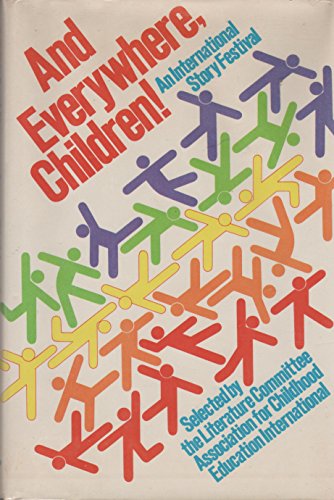 Stock image for And Everywhere, Children!: An International Story Festival for sale by Better World Books