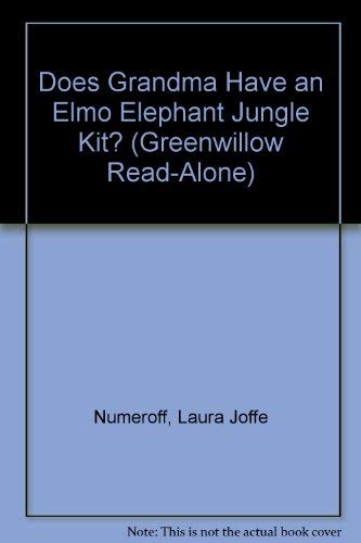 Does Grandma Have an Elmo Elephant Jungle Kit? (Greenwillow Read-alone) (9780688802493) by Numeroff, Laura Joffe