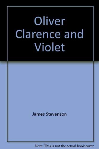 Oliver, Clarence & Violet (9780688802752) by Stevenson, James