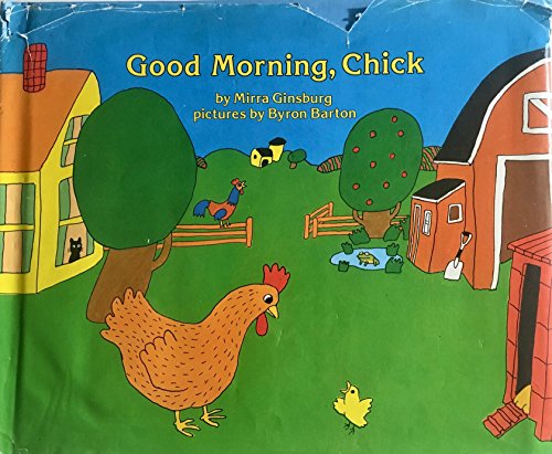 Good Morning Chick (9780688802844) by Ginsburg, Mirra; Barton, Byron; Chukovskii, Kornei