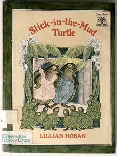 Stick-In-The-Mud Turtle (Greenwillow Read-Alone Books) (9780688840457) by Hoban, Lillian