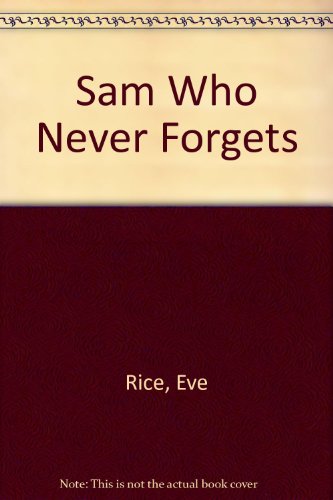 9780688840884: Sam Who Never Forgets