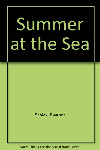 Summer at the Sea (9780688841164) by Schick, Eleanor