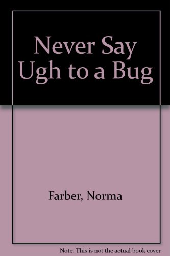 Imagen de archivo de Never Say Ugh to a Bug a la venta por Better World Books: West