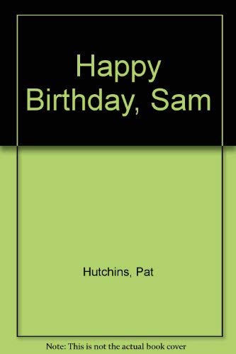 Happy Birthday, Sam (9780688841607) by Hutchins, Pat