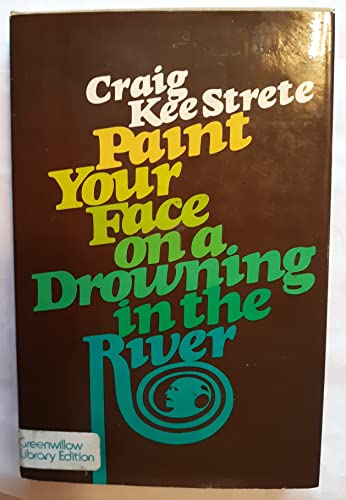 Beispielbild fr Paint Your Face on a Drowning in the River zum Verkauf von Vashon Island Books
