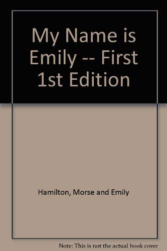 My Name Is Emily (9780688841812) by Morse Hamilton; Emily Hamilton