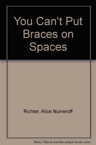 You Can't Put Braces on Spaces (9780688841904) by Richter, Alice Numeroff; Numeroff, Laura Joffe