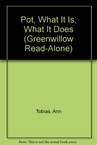 Pot, What It Is, What It Does (Greenwillow Read-Alone) (9780688842000) by Tobias, Ann; Huffman, Tom