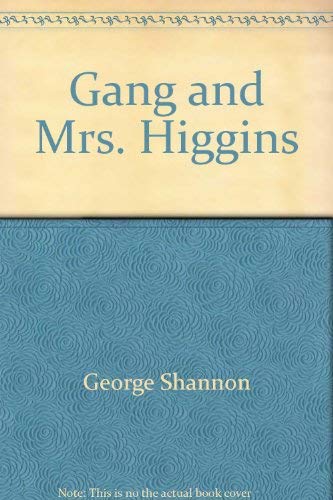 9780688843038: Gang and Mrs. Higgins [Hardcover] by George Shannon