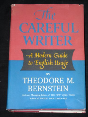 9780689100383: The Careful Writer: A Modern Guide to English Usage - Tenth Printing